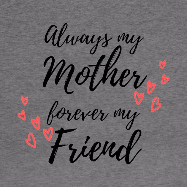 Always My Mother Forever My Friend by Siraj Decors